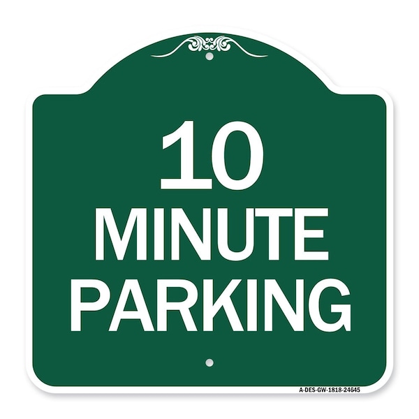 Signmission Designer Series Sign-10 Minute Parking, Green & White Aluminum Sign, 18" x 18", GW-1818-24645 A-DES-GW-1818-24645 - main